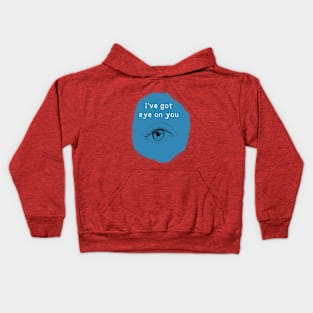 Ive got eye on you Kids Hoodie